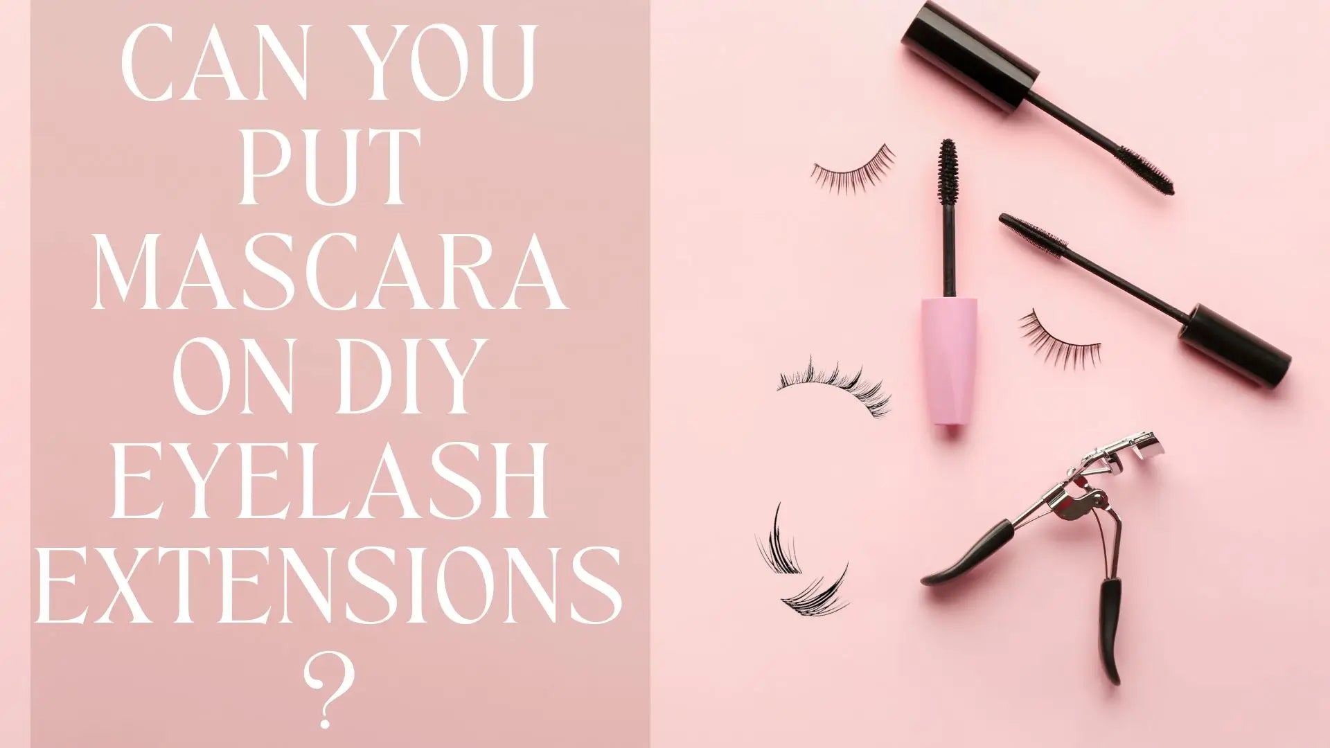 Can You Put Mascara on DIY Eyelash Extensions?